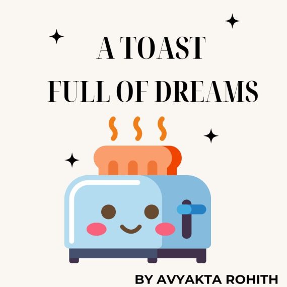 A toast full of dreams ~ Avyakta Rohith